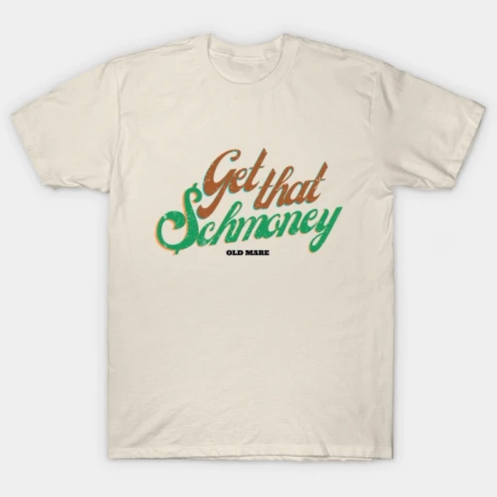 Brand: Old Mare “Get that $chmoney”